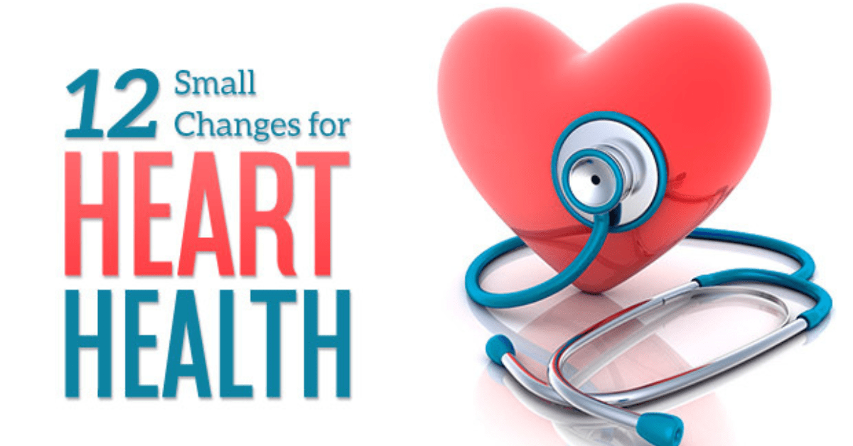 12 Small Changes You Can Make To Improve  Heart Health