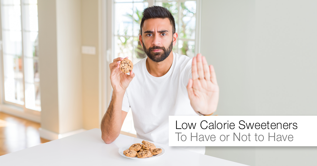 Low Calorie Sweeteners – To Have or Not to Have