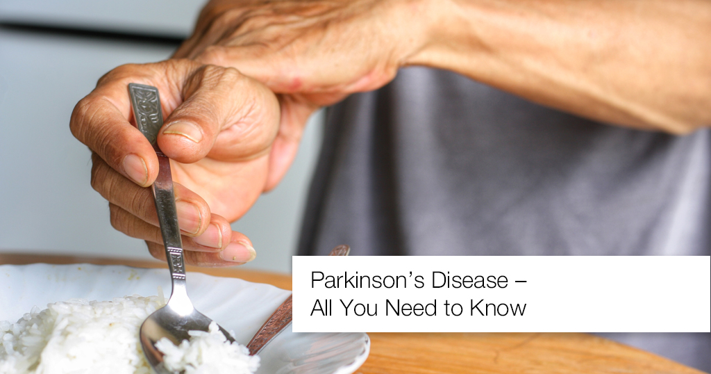 Parkinson’s Disease – All You Need to Know