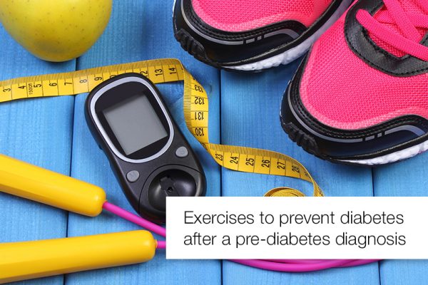 Exercises to Prevent Diabetes after a Pre-diabetes Diagnosis