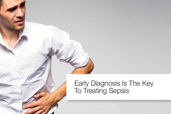 Early diagnosis is the key to treating Sepsis