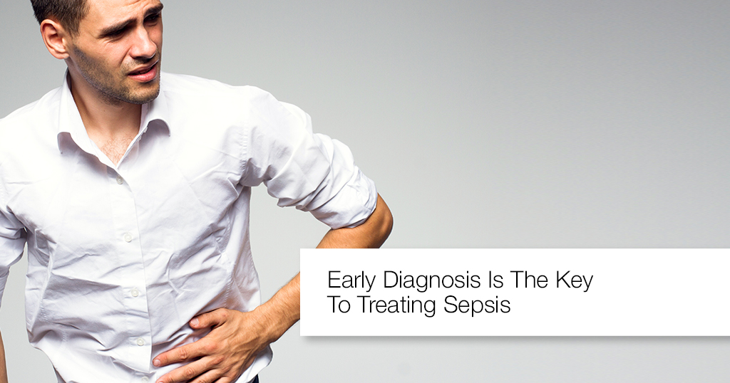 Early diagnosis is the key to treating Sepsis