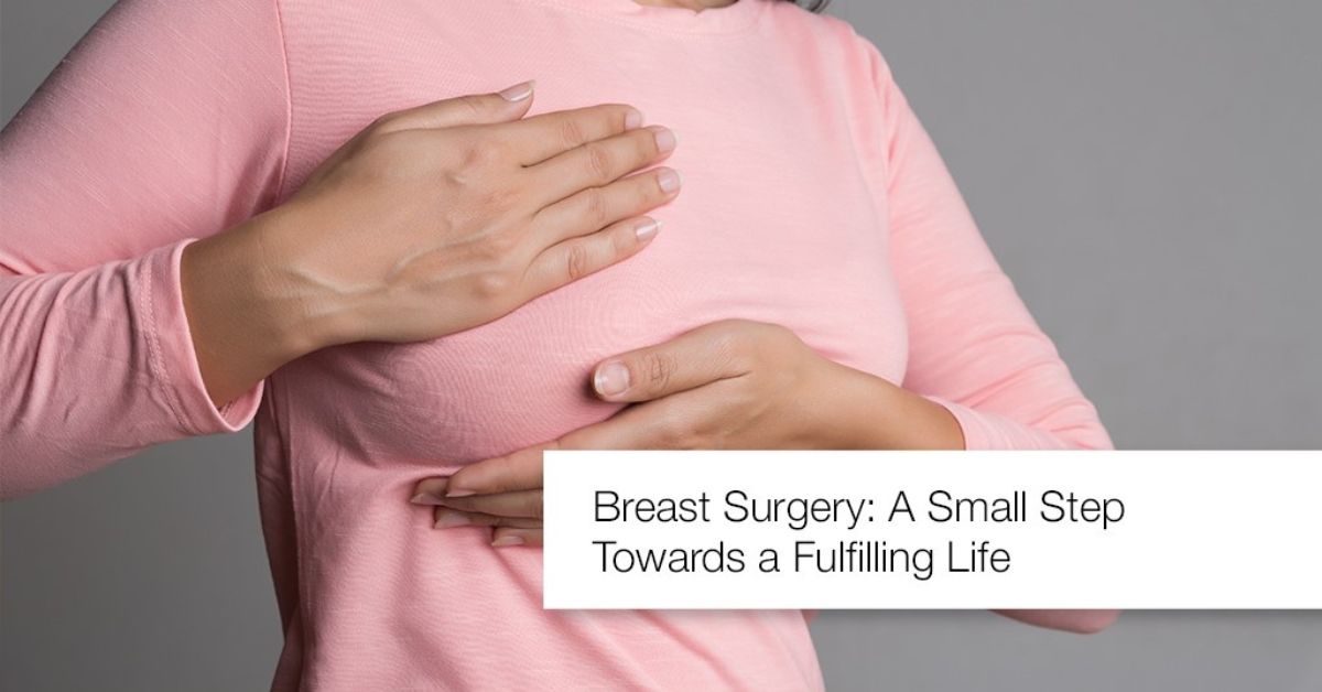 Breast surgery: A small step towards a fulfilling life