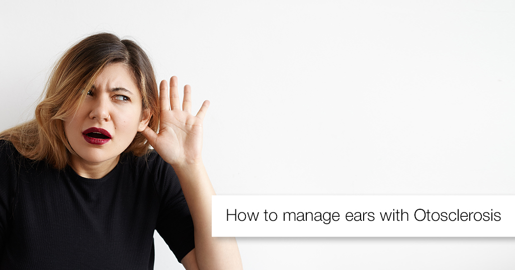 How to manage ears with Otosclerosis