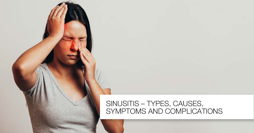 Sinusitis – Types, Causes, Symptoms and Complications