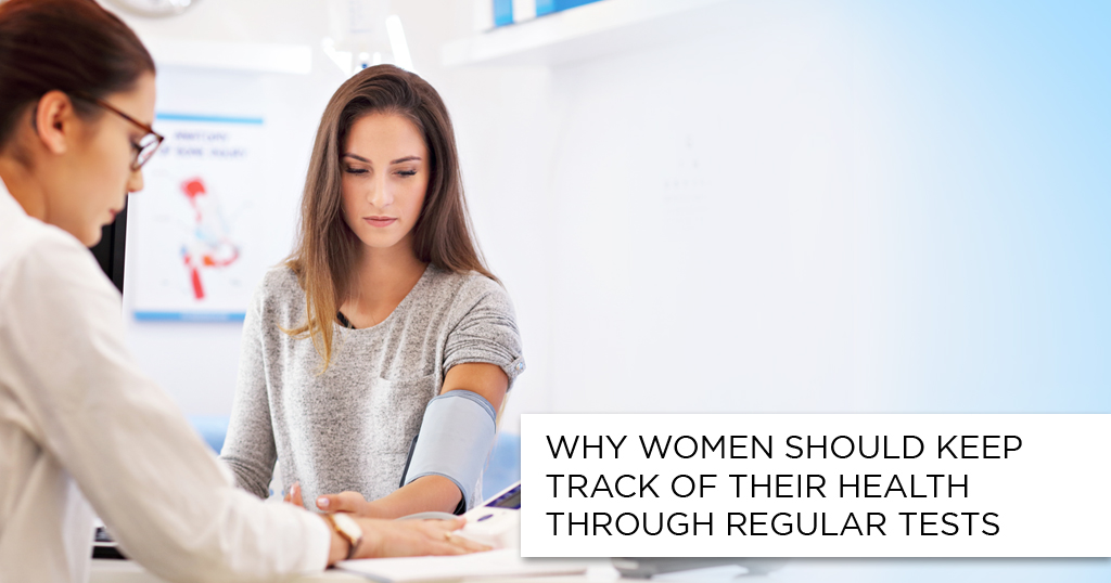 Why Women Should Keep Track of their Health through Regular Tests