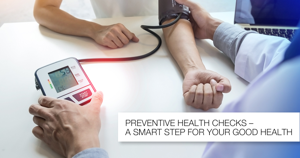 PREVENTIVE HEALTH CHECKS – A SMART STEP FOR YOUR GOOD HEALTH