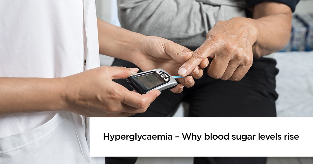 Hyperglycaemia – Why blood sugar levels rise