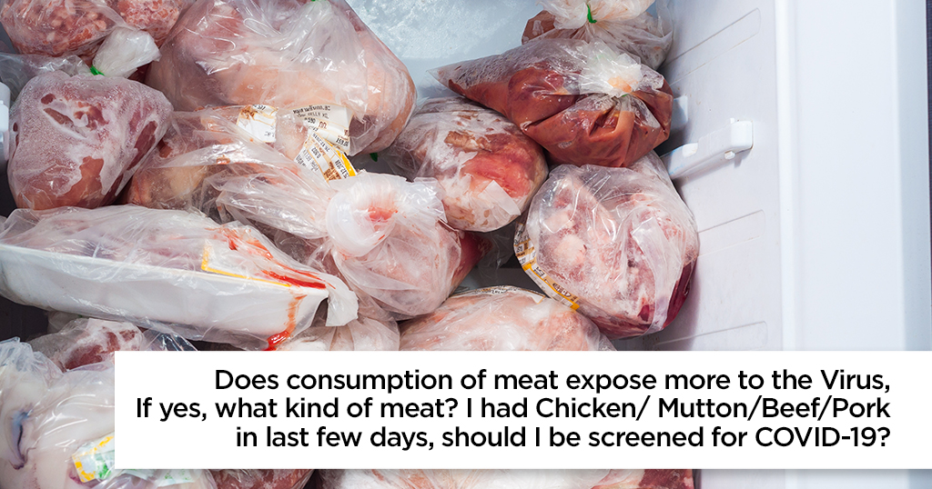 Does consumption of meat expose more to the Virus, If yes, what kind of meat? I had Chicken/Mutton/Beef/Pork in last few days, should I be screened for COVID-19?