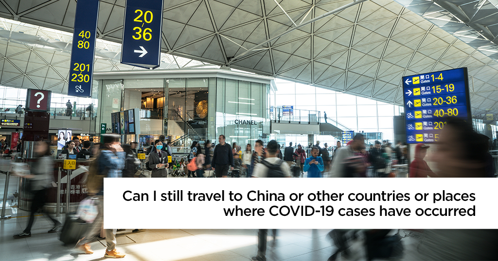 Can I still travel to China or other countries or places where COVID-19 cases have occurred?