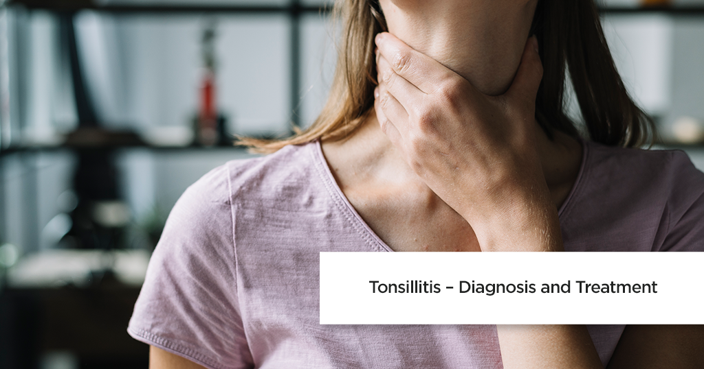 Tonsillitis – Diagnosis and Treatment