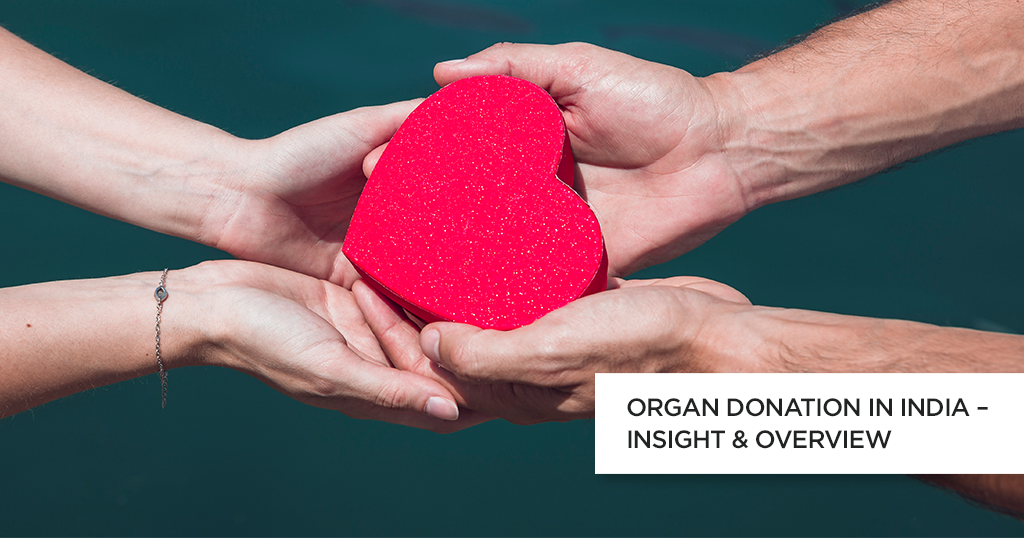 ORGAN DONATION IN INDIA – INSIGHT & OVERVIEW