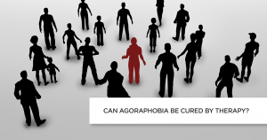 Can Agoraphobia Be Cured By Therapy?