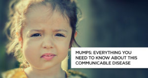 Mumps: Everything You Need to Know about this  Communicable Disease