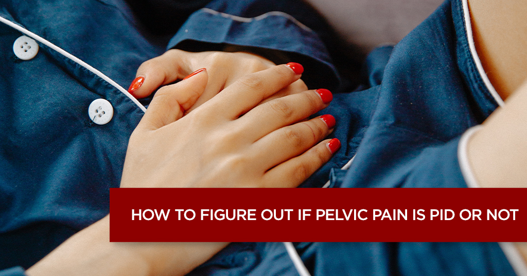 What is PID or Pelvic Inflammatory Disease?