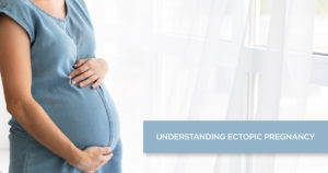 Understanding Ectopic Pregnancy