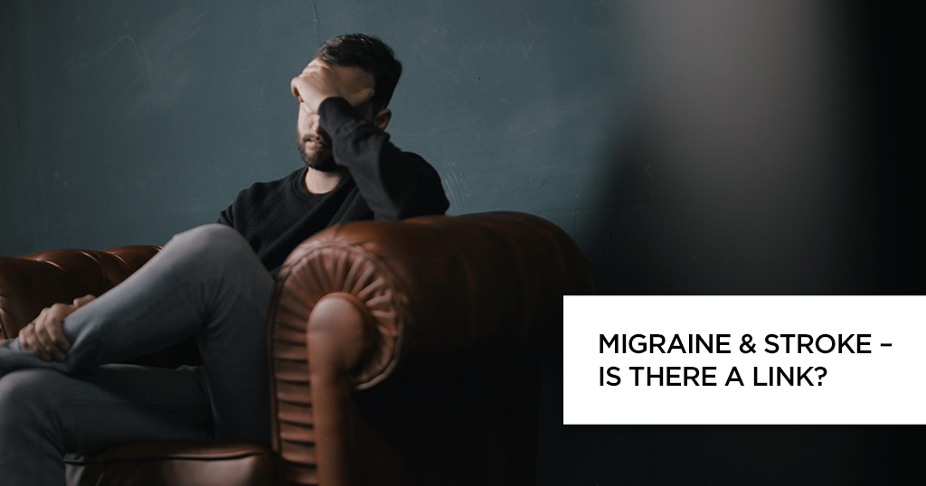 Migraine & Stroke – Is there a link?