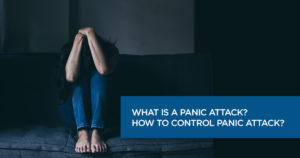 What is a Panic Attack? How to Control Panic Attack?