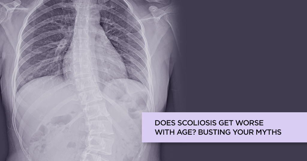 Does Scoliosis get worse with age? Busting your myths