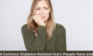 4 Common Diabetes-Related Fears People Have and How to Overcome Them