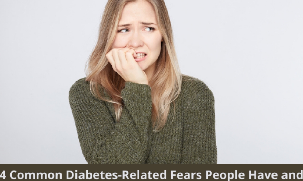 4 Common Diabetes-Related Fears People Have and How to Overcome Them