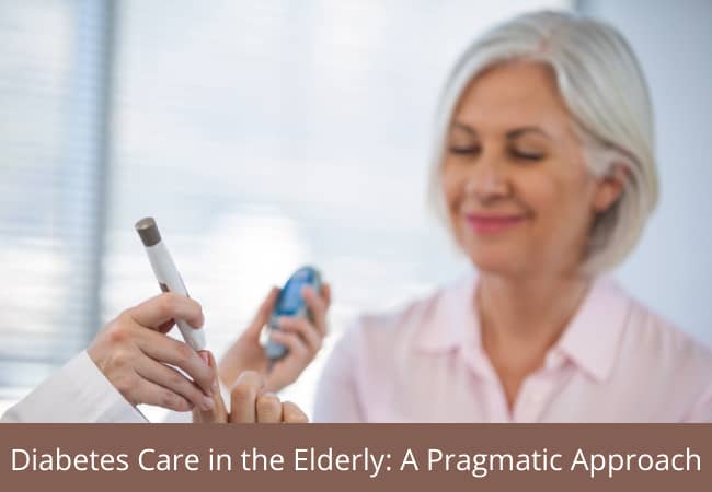 Diabetes Care in the Elderly: A Pragmatic Approach