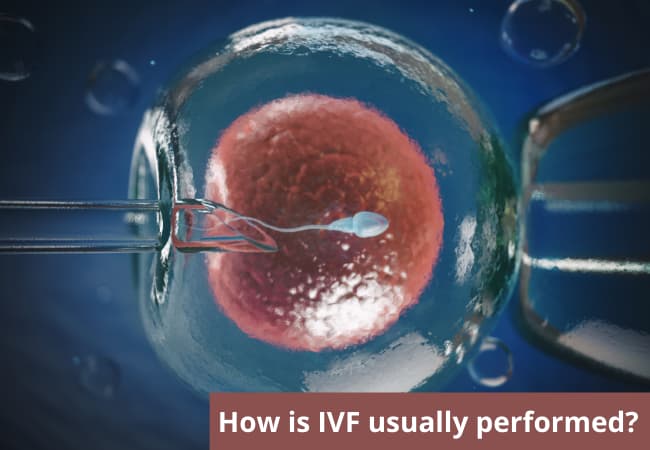 How is IVF usually performed?