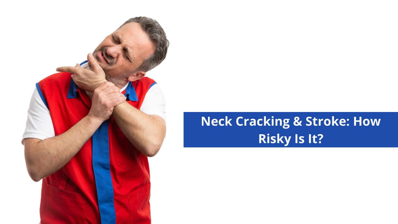 Neck Cracking & Stroke: How Risky Is It?