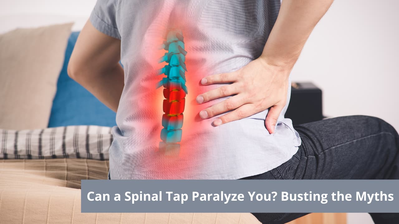 Can a Spinal Tap Paralyze You? Busting the Myths