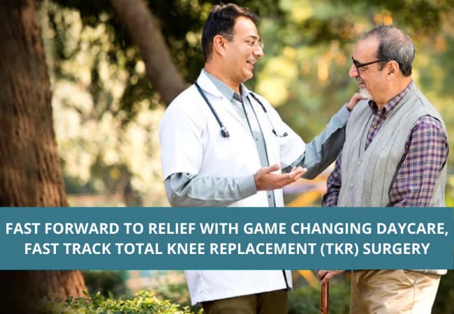 FAST FORWARD TO RELIEF WITH GAME CHANGING DAYCARE, FAST TRACK TOTAL KNEE REPLACEMENT (TKR) SURGERY