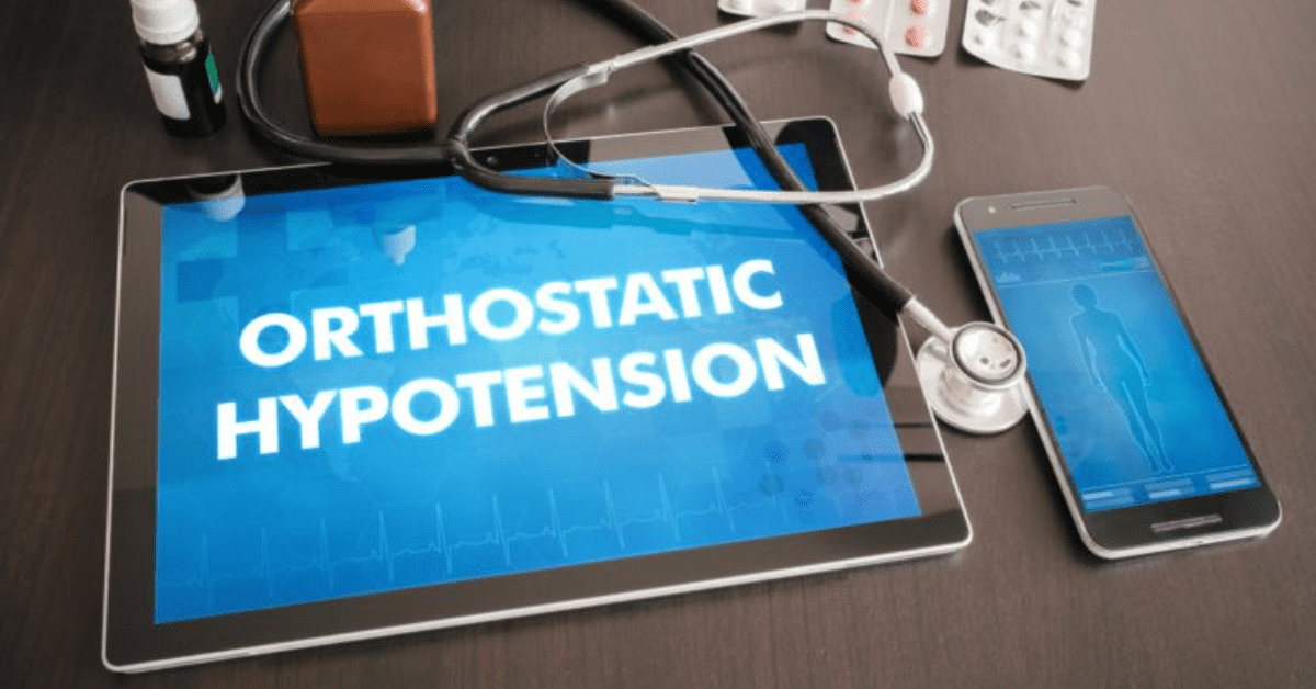 Orthostatic Hypotension or Postural Hypotension – Causes and Symptoms