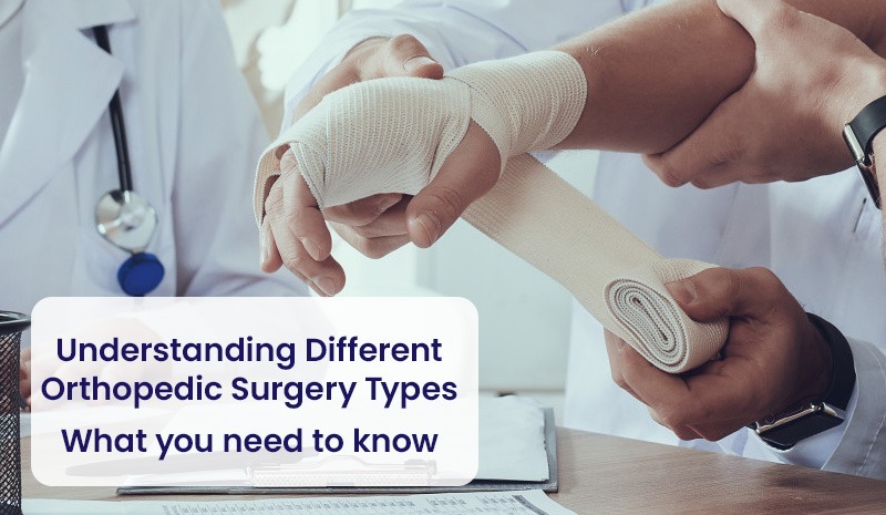 Understanding Different Orthopaedic Surgery Types: What You Need to Know